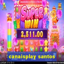 canaisplay santos